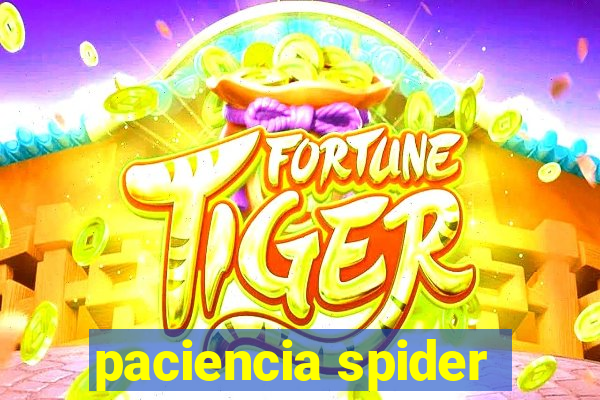 paciencia spider